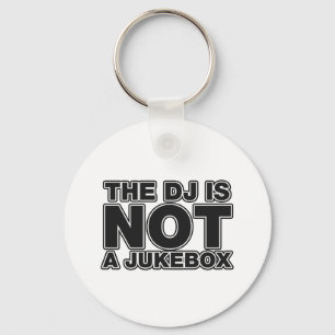 The DJ Is Not A Jukebox - DJing Disc Jockey Music Keychain
