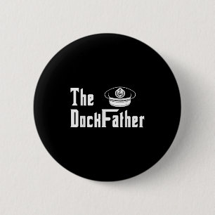 The Dock Father Captain Of The Boat Dad Funny Fath 2 Inch Round Button
