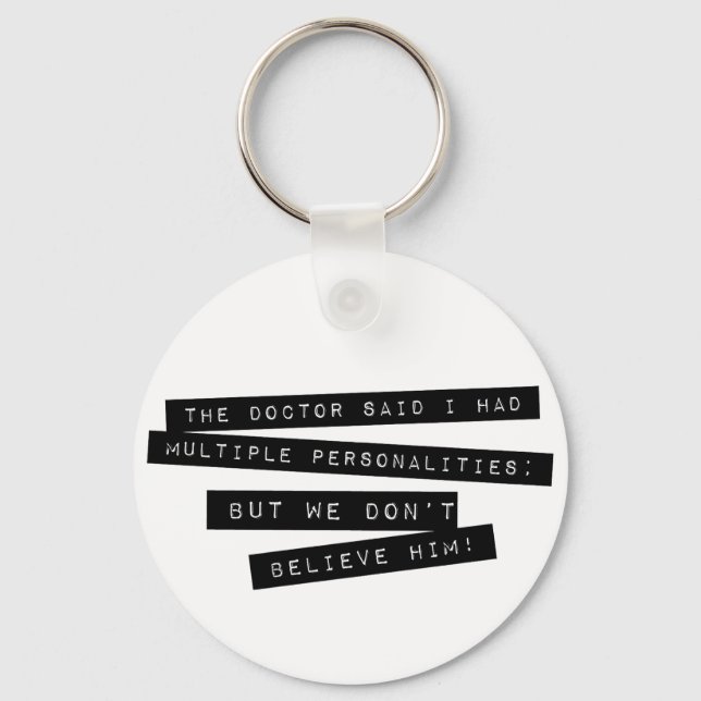 The Doctor Said I Have Multiple Personalities Keychain (Front)