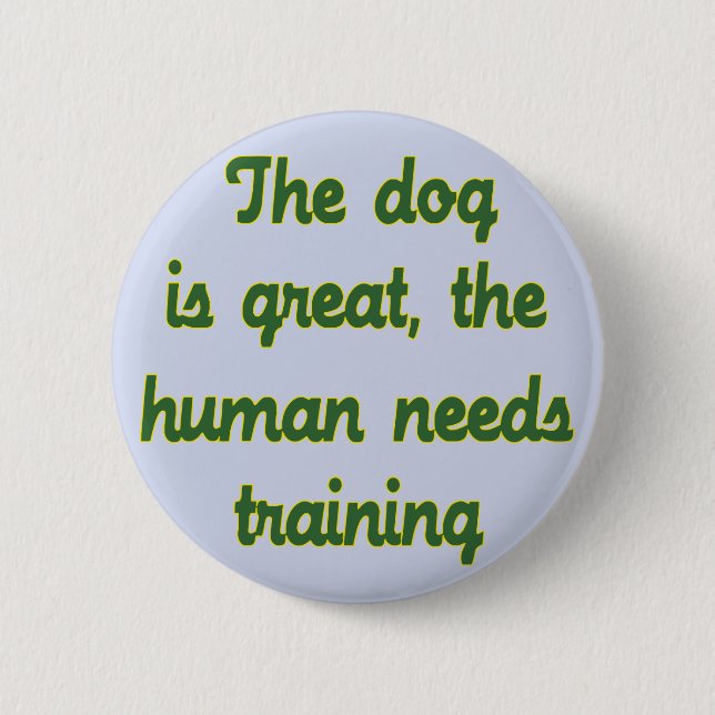 The Dog Is Great 2 Inch Round Button (Front)