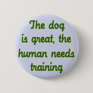 The Dog Is Great 2 Inch Round Button