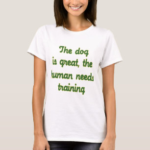 The Dog Is Great T-Shirt