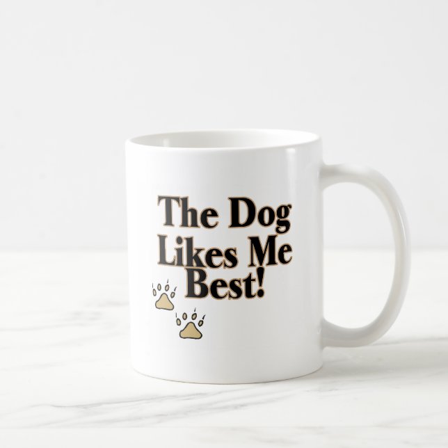 The Dog Likes Me Best Coffee Mug (Right)