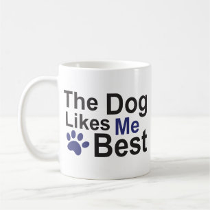 The Dog Likes Me Best Mug