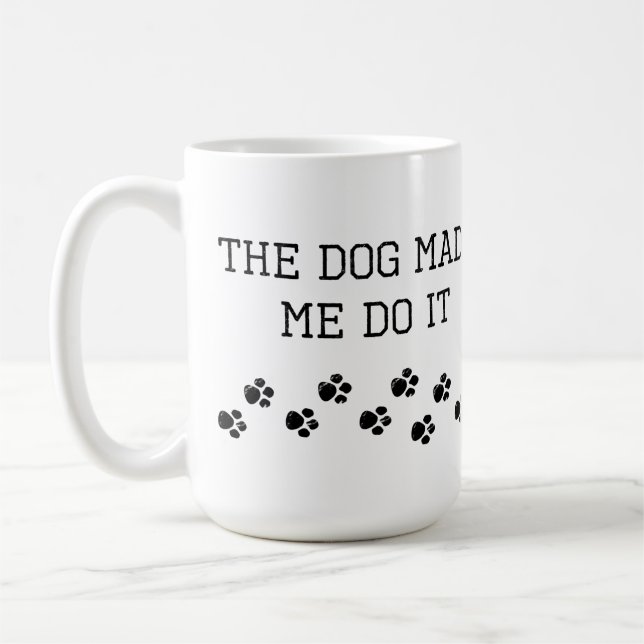The Dog Made Me Do It Coffee Mug (Left)
