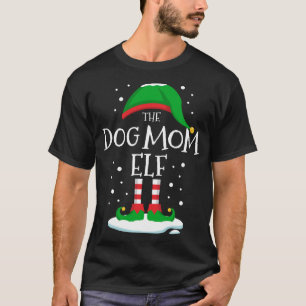 The Dog Mom Elf Christmas Family Matching Xmas Fun T-Shirt