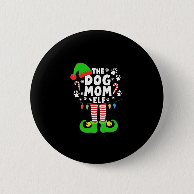 The Dog Mom Elf Xmas Funny Dogs lover Christmas Do 2 Inch Round Button (Front)