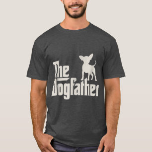 The Dogfather Chihuahua Funny Dog Owner family T-Shirt