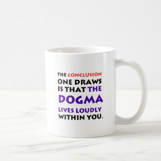 The Dogma Lives Loudly Coffee Mug