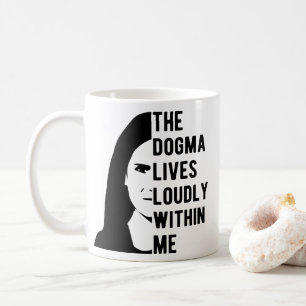 The Dogma Lives Loudly Within Me , Notorious ACB Coffee Mug