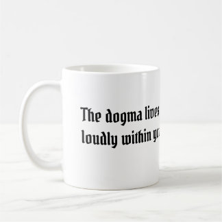 The dogma lives loudly within you right handed coffee mug
