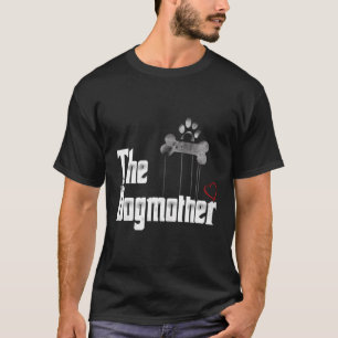 The Dogmother Funny Dog Mother Mom Owner Gift T-Shirt