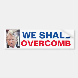 The Donald We Shall Overcomb Bumper Sticker