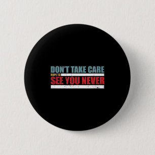 The Don't Take Care Challenge Quote (distressed Co 2 Inch Round Button