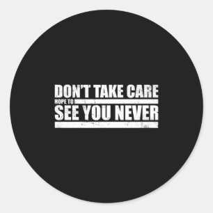 The Don't Take Care Challenge Quote (distressed Co Classic Round Sticker