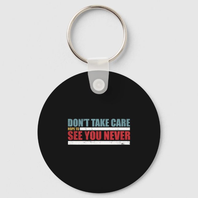 The Don't Take Care Challenge Quote (distressed Co Keychain (Front)