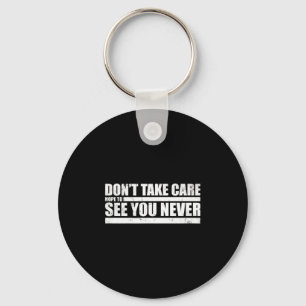 The Don't Take Care Challenge Quote (distressed Co Keychain