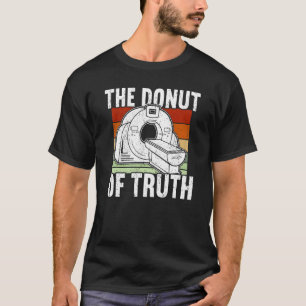 The Donut of Truth Radiology T-Shirt