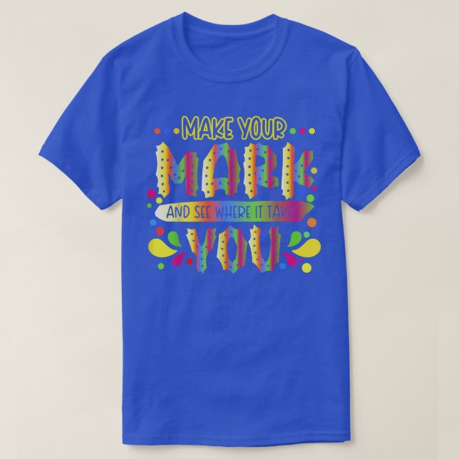 The Dot Day 2022 Make Your Mark See Where It Takes T-Shirt (Design Front)
