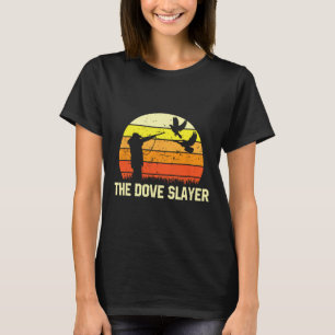 The Dove Slayer Vintage Retro Dove Hunting  T-Shirt
