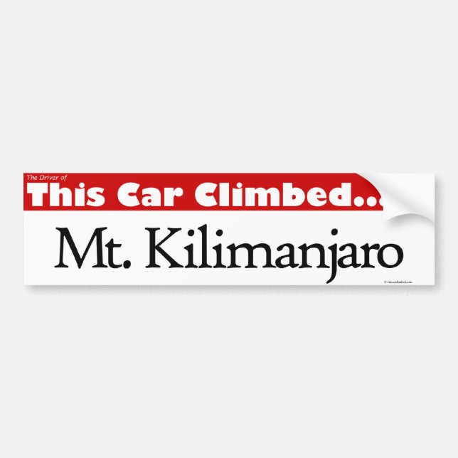 The Driver of This Car Climbed Mt. Kilimanjaro Bumper Sticker (Front)