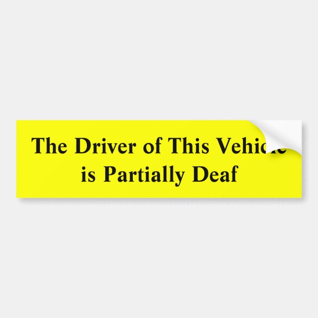 The Driver of this Vehicle is Partially Deaf Bumper Sticker (Front)