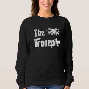 The Dronepilot Quadcopter Flying Humour Rc Drone P Sweatshirt