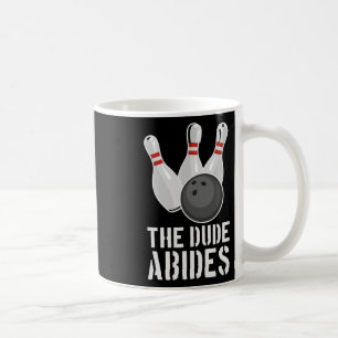 The Dude Abides Funny Bowling - Men Women T Shirt Coffee Mug