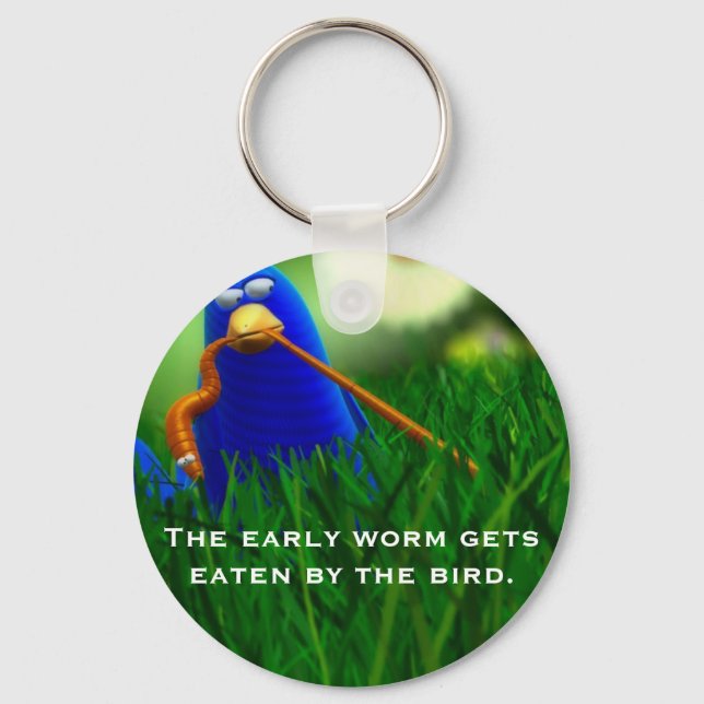 The early worm gets eaten by the bird. keychain (Front)