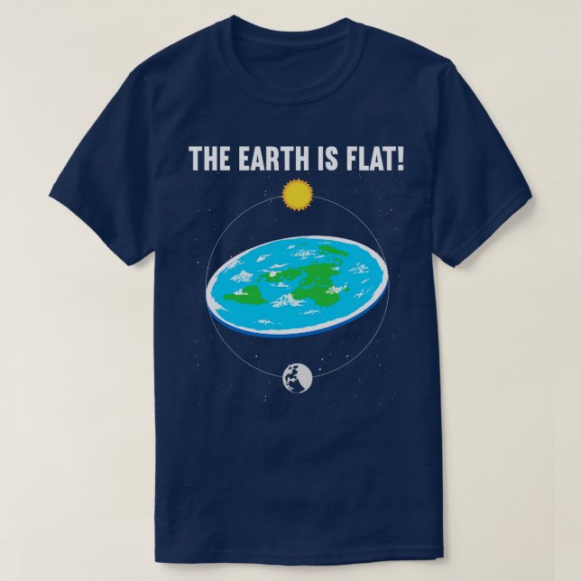 The Earth is Flat 1 T-Shirt (Design Front)