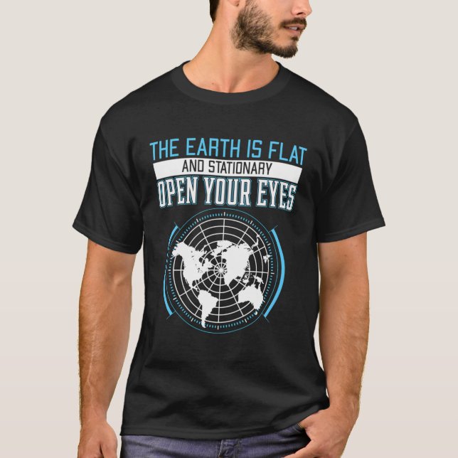 The Earth Is Flat Fools Gift Idea For Flat Earther T-Shirt (Front)