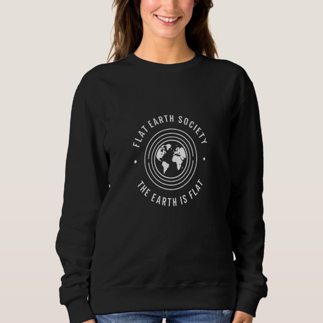 The Earth Is Flat Funny Conspiracy Sweatshirt (Front)