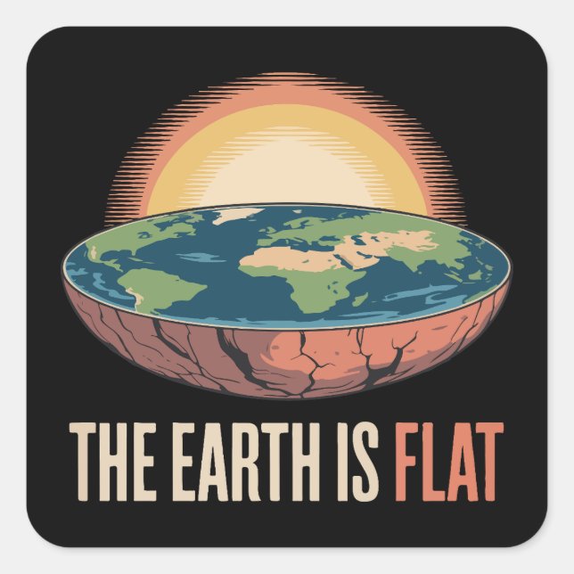 The Earth Is Flat Humourous Theory  Square Sticker (Front)