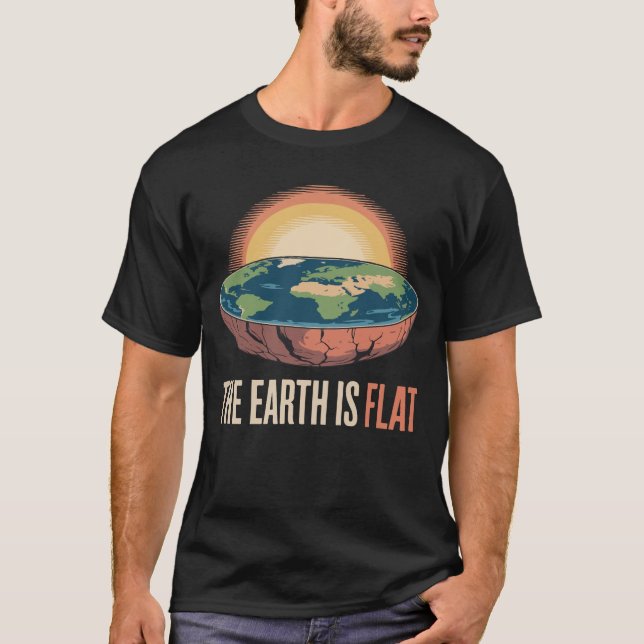 The Earth Is Flat Humourous Theory  T-Shirt (Front)