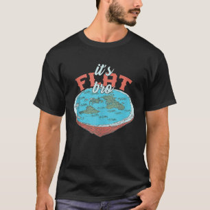 The Earth Is Flat It's Flat Bro Ice Wall Flat Eart T-Shirt