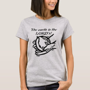 The earth is the LORD’s T-Shirt