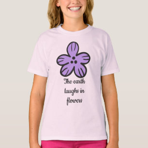 The Earth Laughs in Flowers" Cute Floral Quote T-Shirt