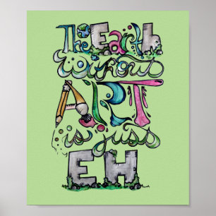 The earth without art is just EH "Art Teacher" Art Poster