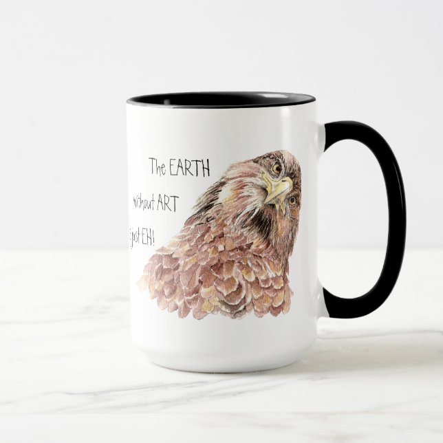 The Earth without Art is just EH, funny quote Mug (Right)