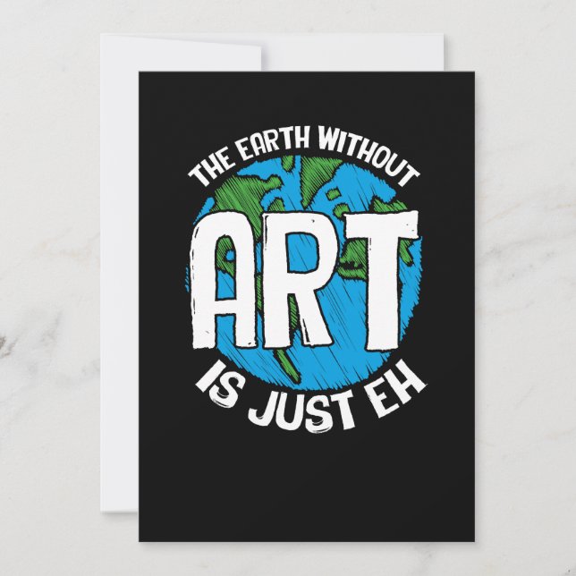 The Earth Without Art Is Just Eh Invitation (Front)