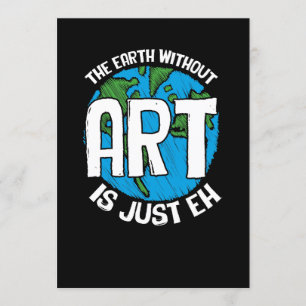 The Earth Without Art Is Just Eh Invitation