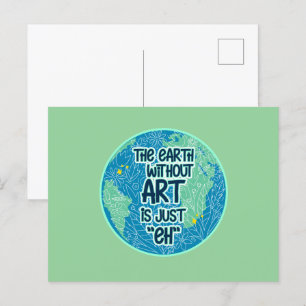 The Earth Without Art Is Just Eh Postcard