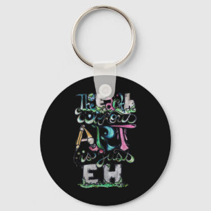 The Earth Without Art Is Just Eh Shirt Earth Day  Keychain