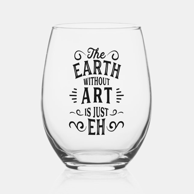 The Earth without Art is just EH Stemless Wine Glass (Front)