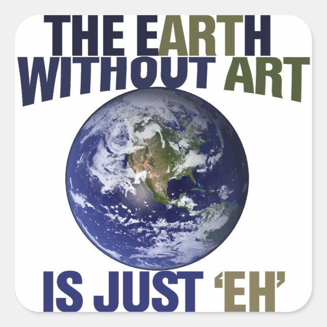 The Earth without Art Square Sticker (Front)