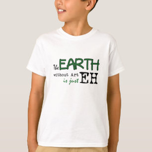 The Earth Without Art T-Shirt