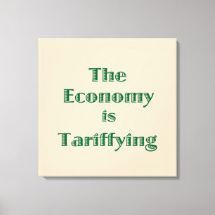 The Economy is Tariffying Canvas Print