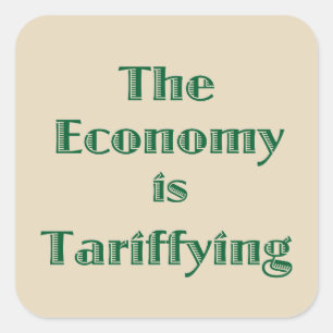 The Economy is Tariffying Square Sticker