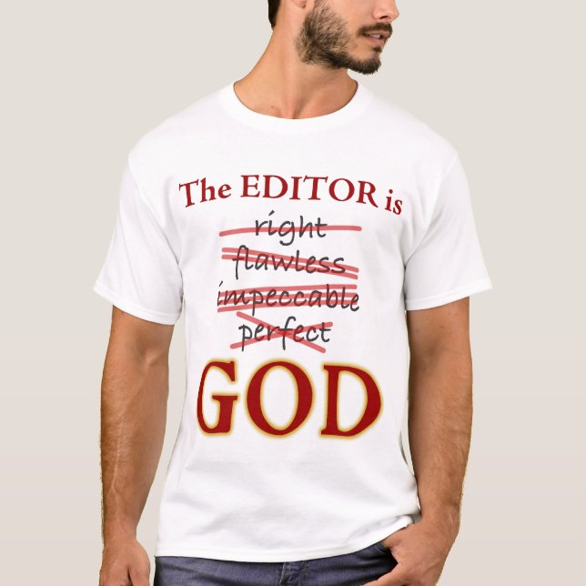 The Editor is GOD T-Shirt (Front)