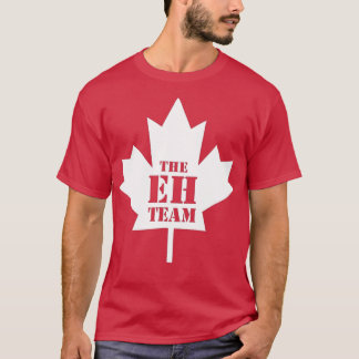 The Eh Team Funny Sarcastic Canada  T-Shirt